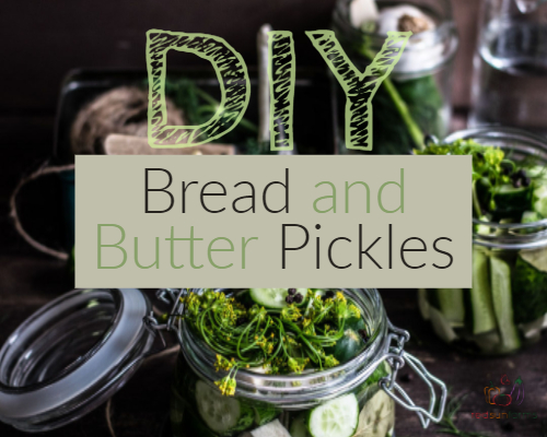 DIY Bread & Butter Pickles
